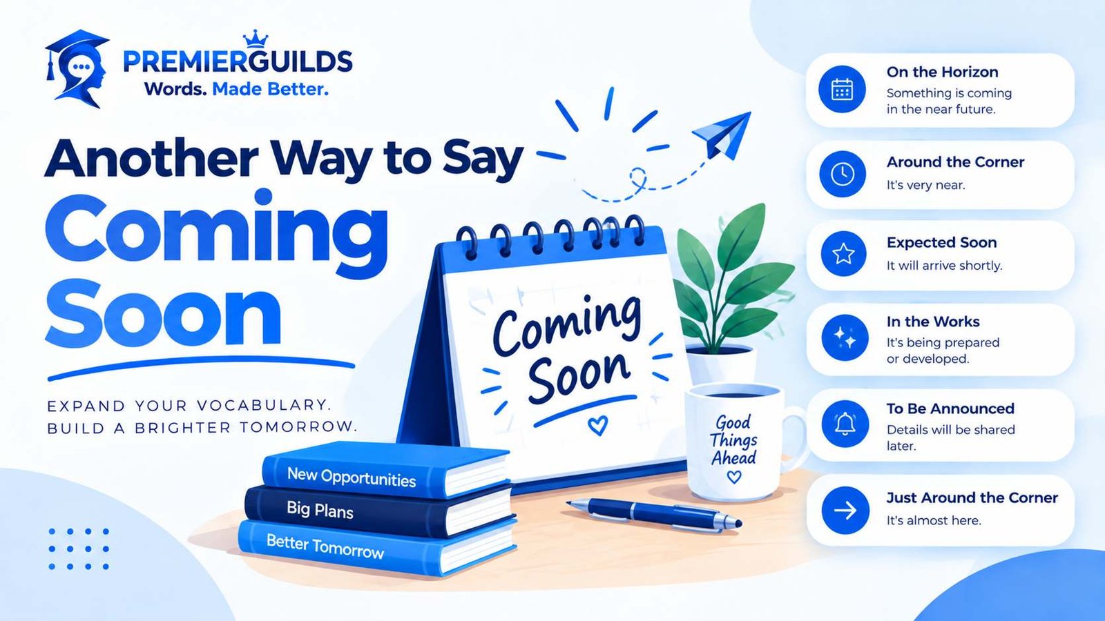 Another Way to Say Coming Soon