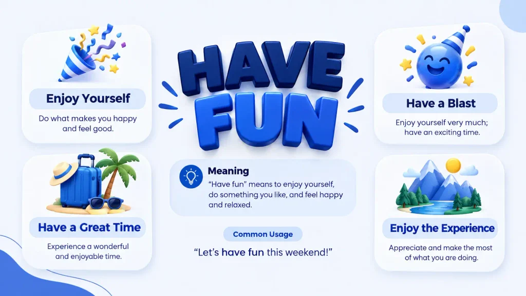 Meaning and common usage of have fun with examples and alternative expressions