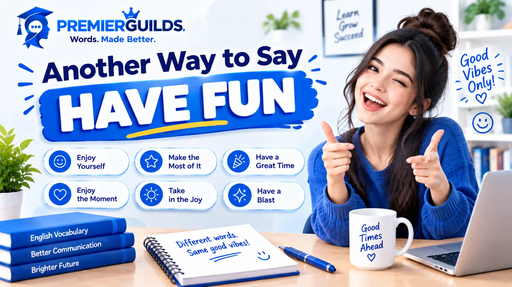 Another Way to Say Have Fun