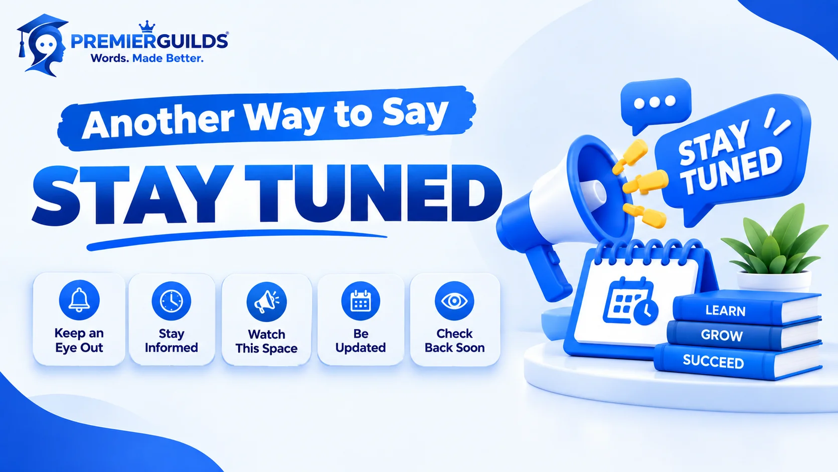 Another Way to Say Stay Tuned