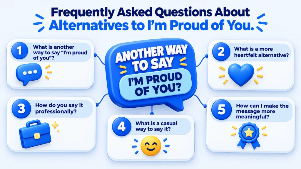 frequently asked questions about alternatives to I'm proud of you