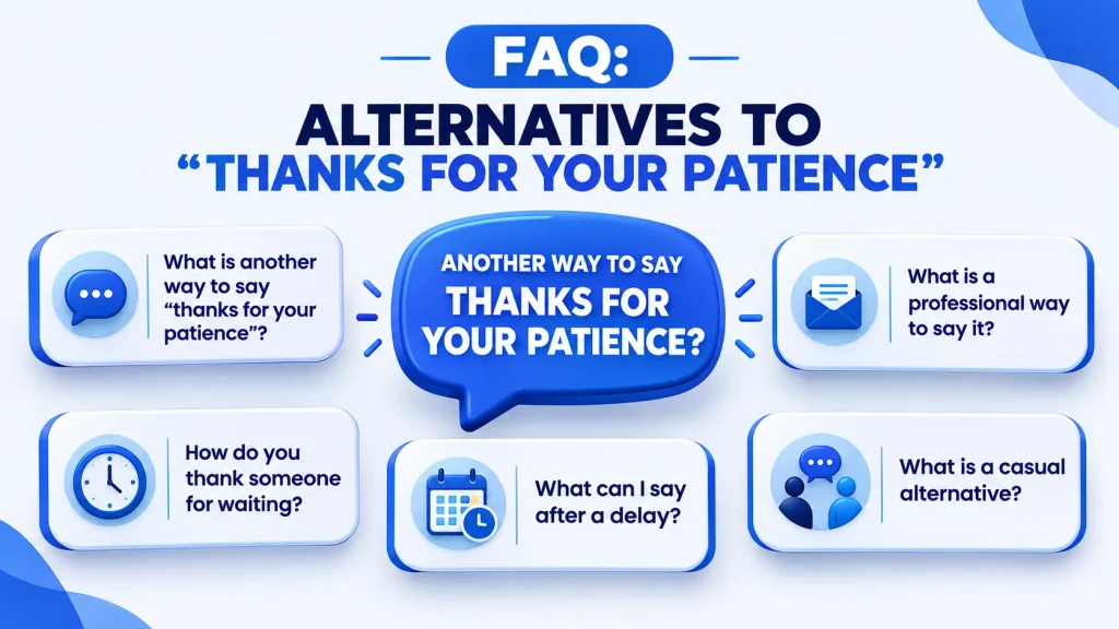 frequently asked questions about alternatives to thanks for your patience